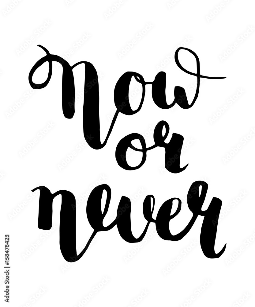 Now or never calligraphic inspirational, motivational quote. Now or never calligraphic inspirational, motivational quote.