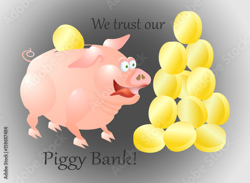 We trust our Piggy Bank / Cheerful moneybox / vector
