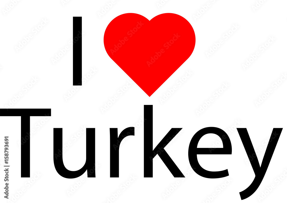 I love Turkey I love Turkey