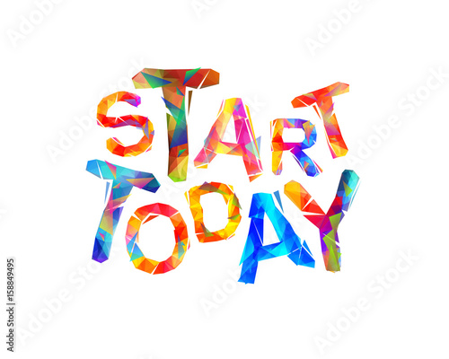 START TODAY. Motivation inscription