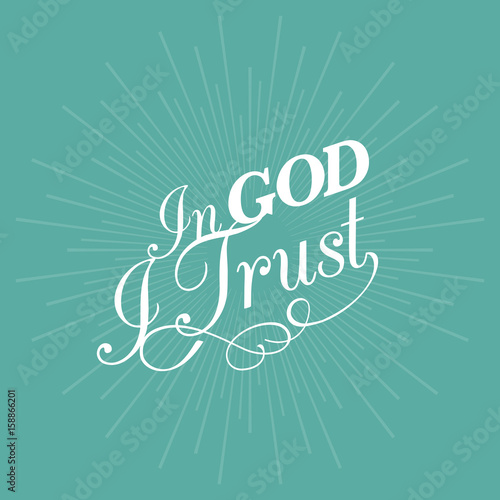 In god I trust hand lettering typographic with ray of light for us in printing, banner, poster or t-shirt