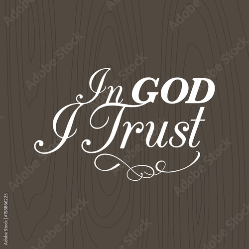 In god I trust hand lettering typographic with wooden background for us in printing, banner, poster or t-shirt