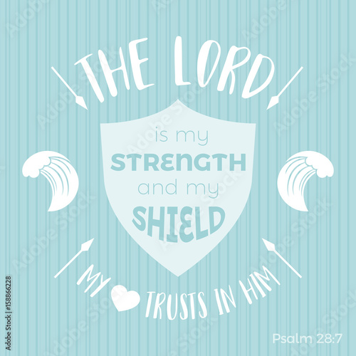 bible quote typographic for printing t-shirt or using in poster, the lord is my strength and my shield