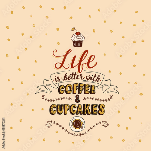 Life is better with coffee and cupcakes.