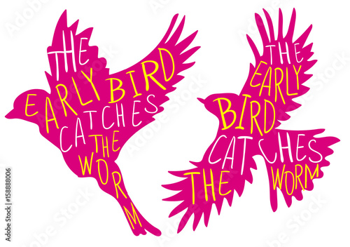 The early bird catches the worm. Hand written proverb, VECTOR bird. Pink bird, yellow and white words.