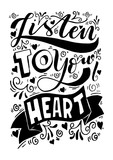 Listen To Your Heart with floral doodle on White Background. Hand Lettering. Modern Calligraphy. Handwritten Inspirational motivational quote. 