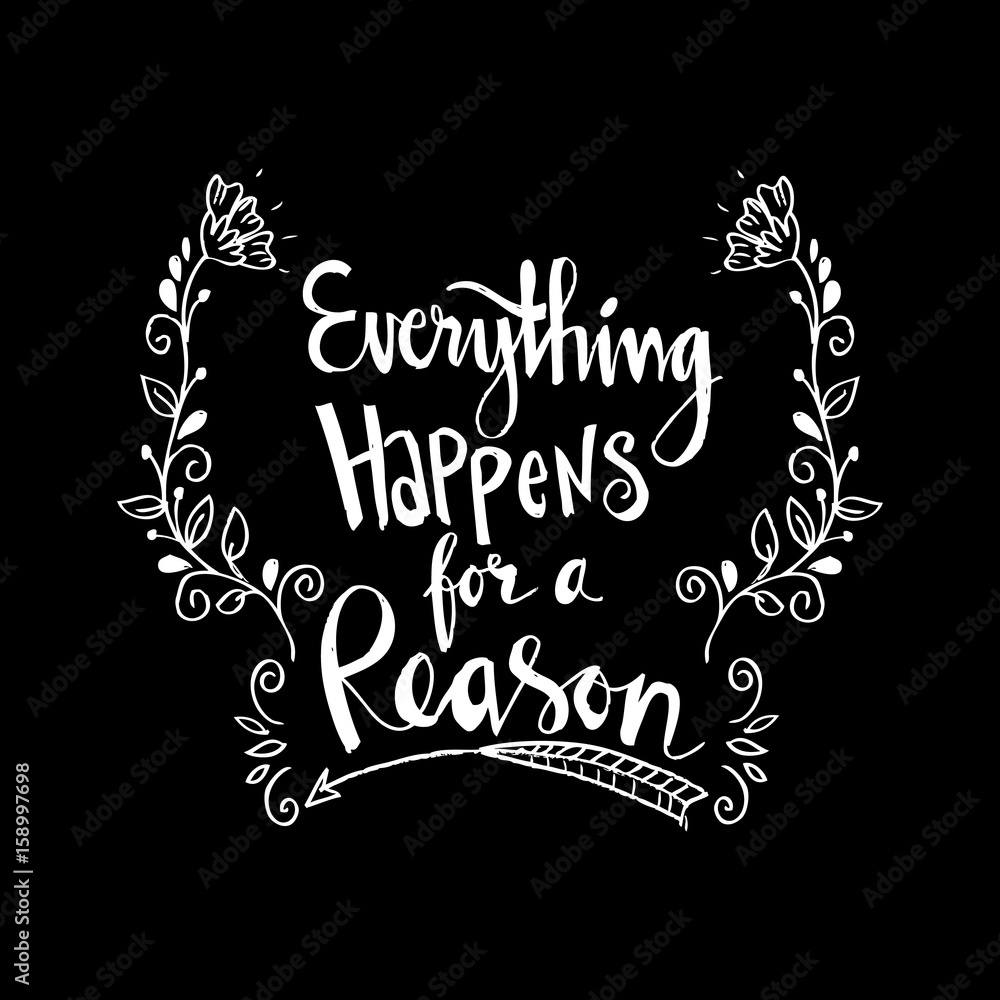 Everything happens for a reason - hand drawn lettering phrase.