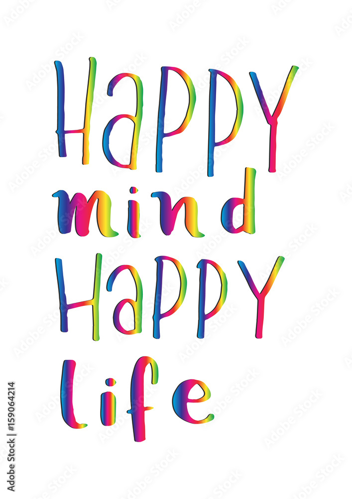 Happy Mind Happy Life on White Background. Hand Lettering. Modern Calligraphy. Handwritten Inspirational motivational quote. Happy Mind Happy Life on White Background. Hand Lettering. Modern Calligraphy. Handwritten Inspirational motivational quote.