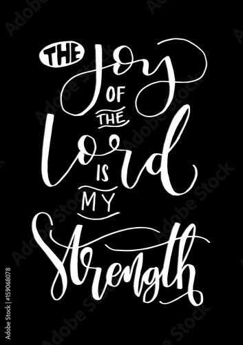 The Joy Of The Lord Is My Strength on Black Background. Bible Verse. Hand Lettered Quote. Modern Calligraphy. Christian Poster
