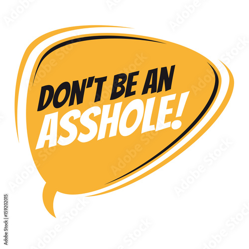don't be an asshole retro speech balloon