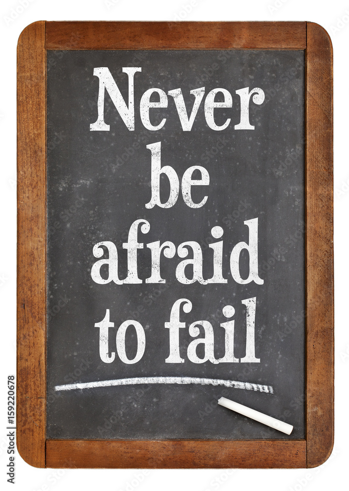 Fototapeta premium Never be afraid to fail - blackboard sign