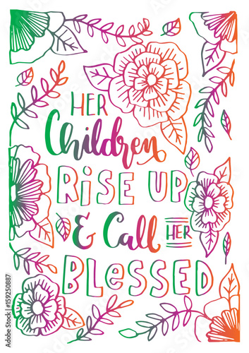 Her Children Rise Up and Call Her Blessed with floral doodle on White Background.  Bible Quote. Christian Poster Hand Lettering. Modern Calligraphy.