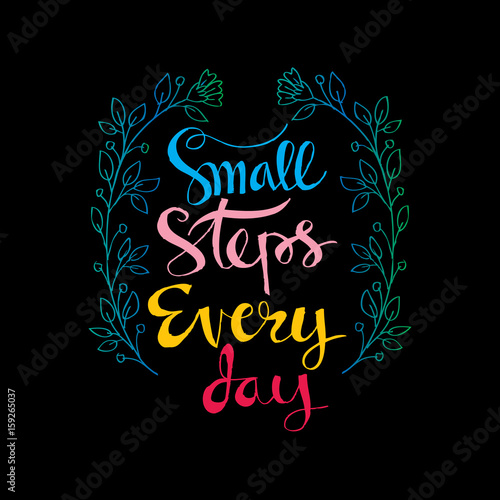 Small steps every day.Inspirational quote.Hand lettering illustration