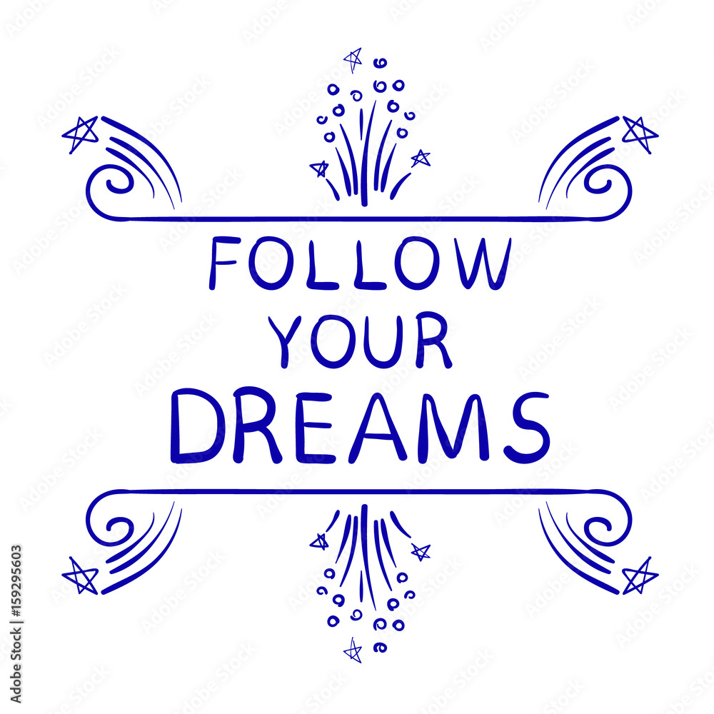 FOLLOW YOUR DREAMS text isolated on white, hand sketched typographic elements.