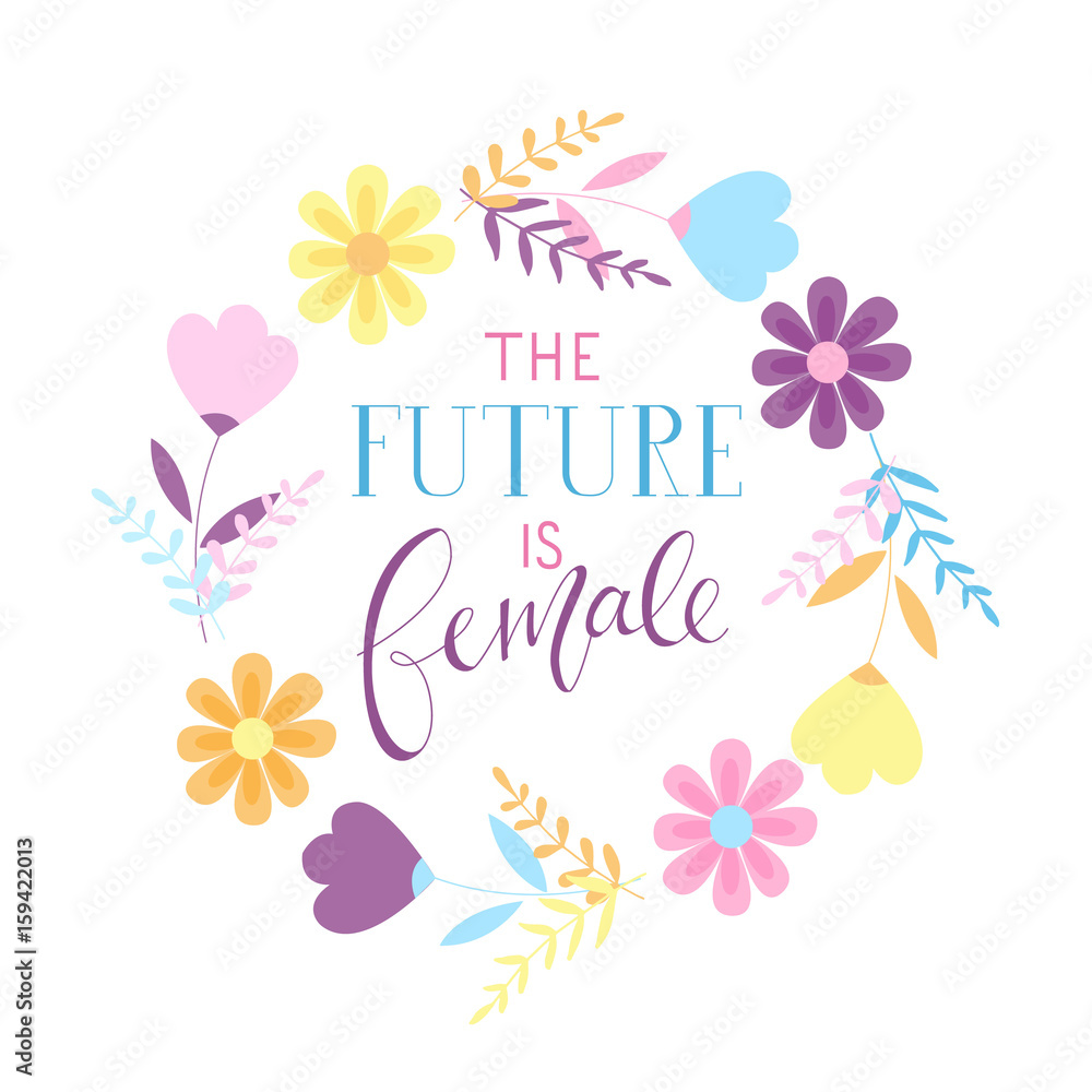 The Future Is Female - calligraphy sign. Feminist slogan wirh floral elements.