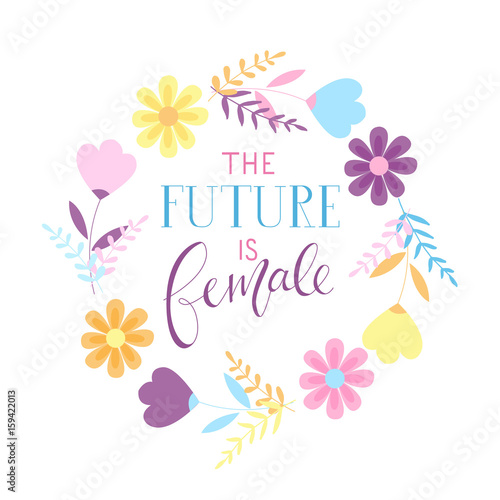 The Future Is Female - calligraphy sign. Feminist slogan wirh floral elements. © Olly.letters