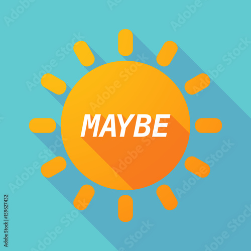 Long shadow Sun with    the text MAYBE