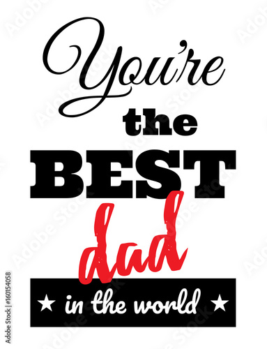 You're the best dad in the world / Father's Day