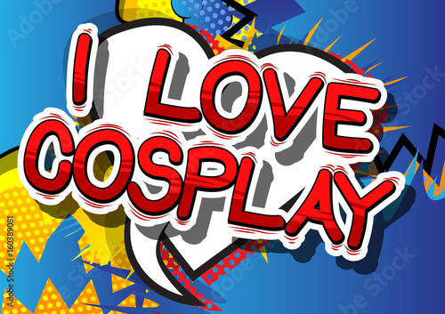 I Love Cosplay - Comic book style word on abstract background.