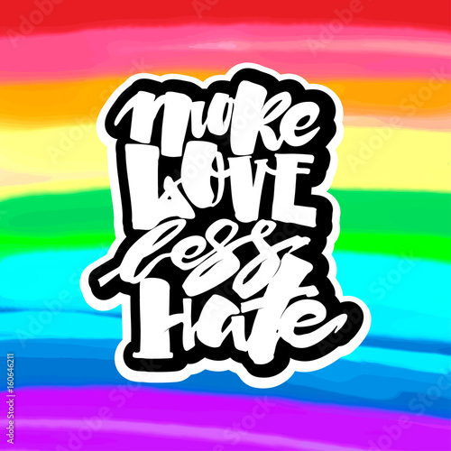 More love less hate.Gay pride lettering calligraphic concept, inspirational homosexuality rainbow colored emblem.