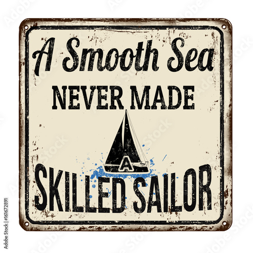 A smooth sea never made a skilled sailor vintage rusty metal sign