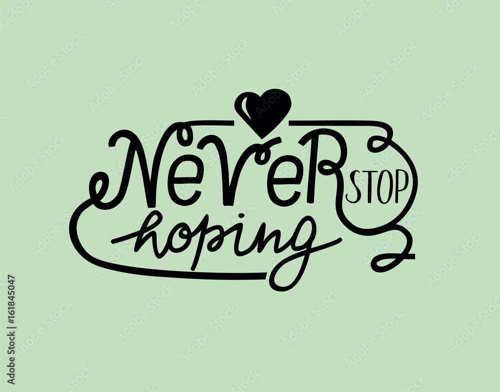 Obraz premium Hand lettering Never stop hoping with heart.