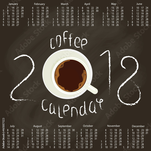 Calendar 2018 with Chalk lettering and cup of Coffee on chalkboard top view. Template of banner or poster. Vector illustration eps 10