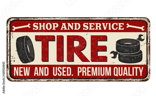 Tire shop and service vintage rusty metal sign