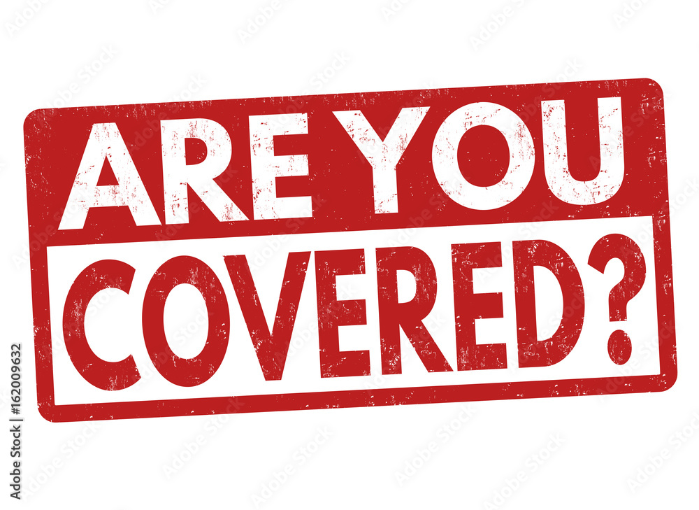 Are you covered sign or stamp