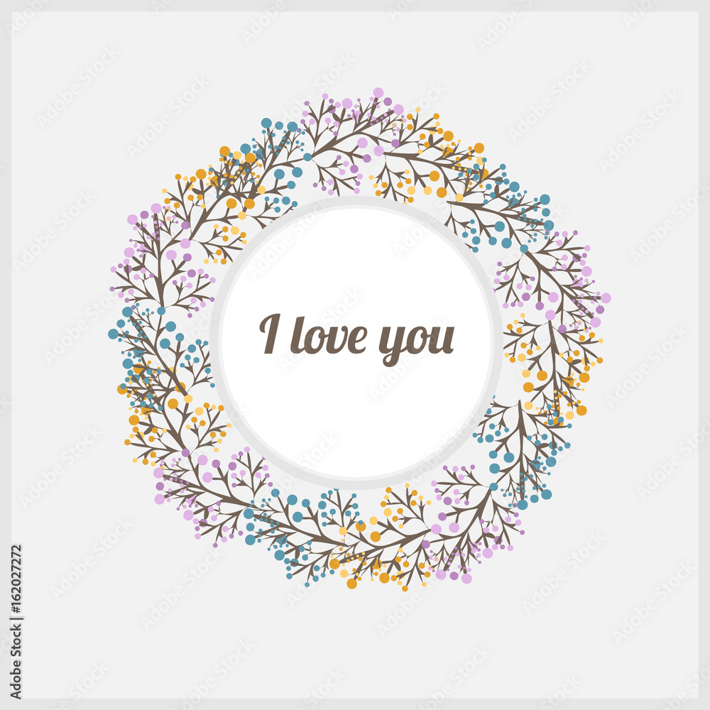 Soft colored vector greeting card with flowers. I love you. Wreath of pink, yellow, blue flowers around.