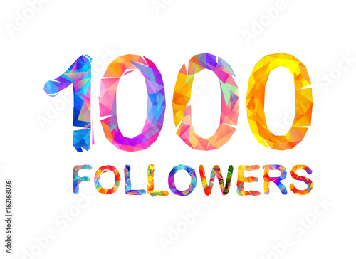 1000 (one thousand) followers