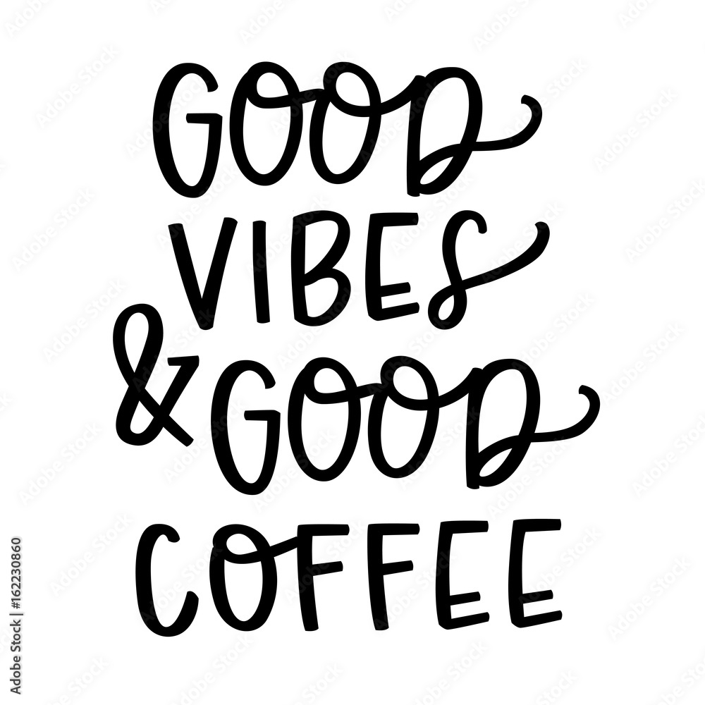 Good Vibes & Good Coffee Good Vibes & Good Coffee