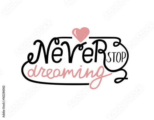 Background with the words from hand Never stop dreaming.
