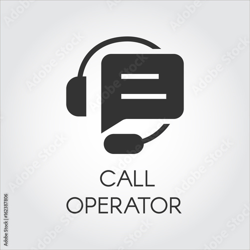 Call center black icon in flat design. Label of headset and quote speech bubble. Support and consulting concept. Vector lofo for various business projects, buttons for mobile apps and other needs