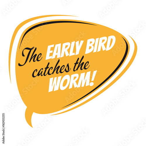 the early bird catches the worm retro speech balloon