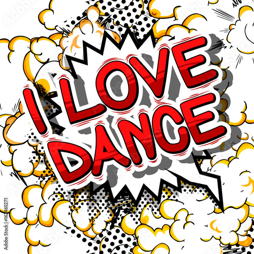 I Love Dance - Comic book style phrase on abstract background.