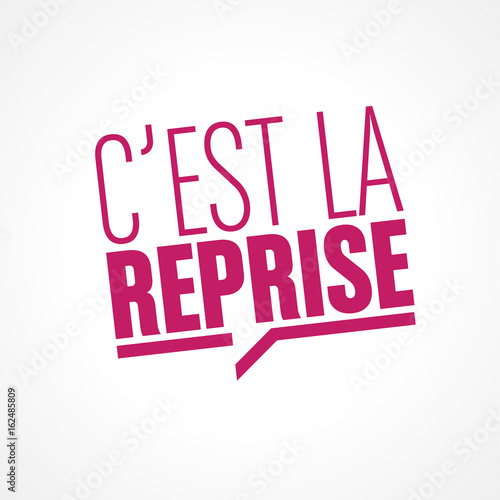 c'est la reprise