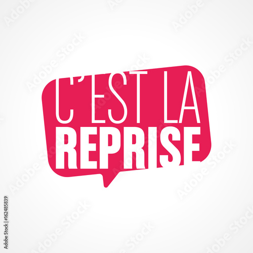 c'est la reprise