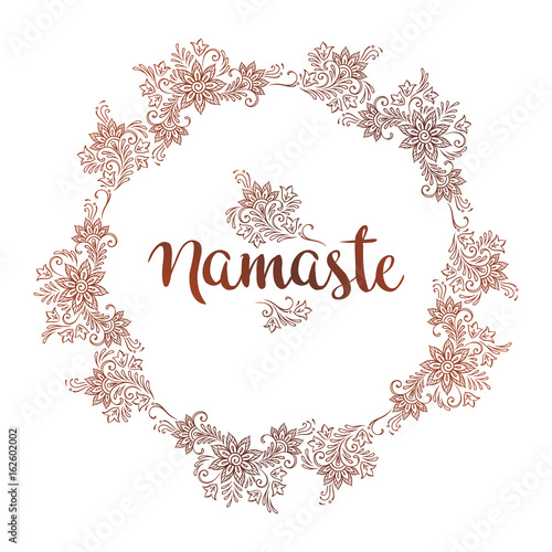Hand drawn ornate round frame in ethnic mehndi style. Inscription Namaste is a greeting in Hindu