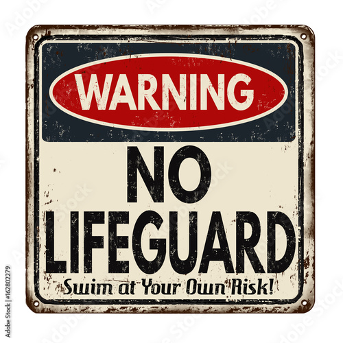 Warning no lifeguard vintage rusty metal sign