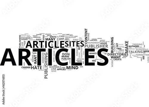 A PUBLISHERS RANT WHY I HATE YOUR ARTICLES TEXT WORD CLOUD CONCEPT