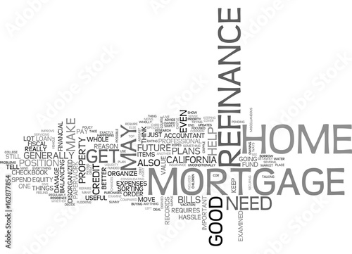 A SUNNY CALIFORNIA REFINANCE HOME MORTGAGE TEXT WORD CLOUD CONCEPT