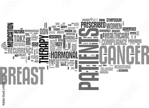 ADHERENCE WITH ORAL MEDS AN ISSUE IN BREAST CANCER DRUGS DON T WORK IN PATIENTS WHO DON T TAKE THEM TEXT WORD CLOUD CONCEPT