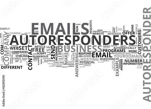 AUTORESPONDERS ARE THE KEY TO FREEDOM FROM THE BURDEN OF EMAILS TEXT WORD CLOUD CONCEPT