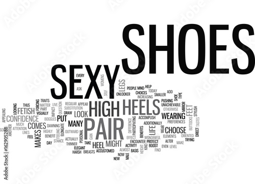 WHAT CAN A PAIR OF SEXY SHOES DO FOR YOU TEXT WORD CLOUD CONCEPT