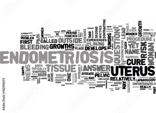 WHAT IS ENDOMETRIOSIS TEXT WORD CLOUD CONCEPT