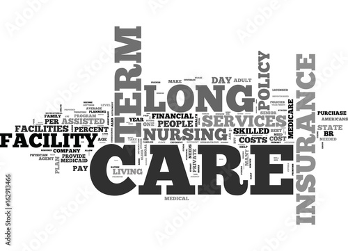 WHAT SENIOR CITIZENS NEED TO KNOW ABOUT PRIVATE LONG TERM CARE INSURANCE TEXT WORD CLOUD CONCEPT