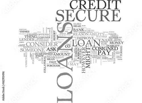 WHAT SECURE LOANS ARE AND HOW YOU CAN GET ONE TEXT WORD CLOUD CONCEPT photo