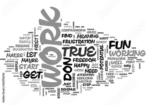 WHAT WOULD YOU DO IF YOU DON T HAVE TO WORK TEXT WORD CLOUD CONCEPT