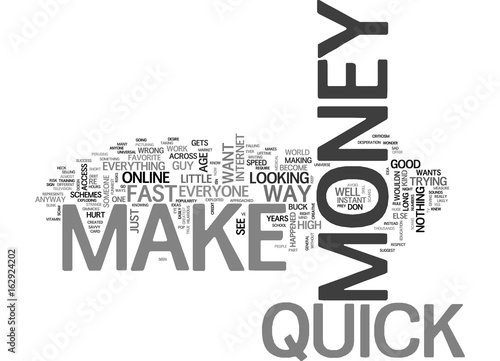 WHO DOES NOT WANT TO MAKE MONEY QUICK TEXT WORD CLOUD CONCEPT